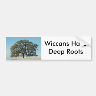 Wiccans Have Deep Roots Bumper Sticker