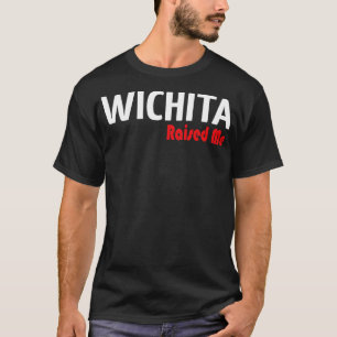 Wichita Raised Me 1 T-Shirt