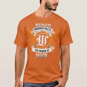Wick Name Shirt Never Underestimate The Power Of W