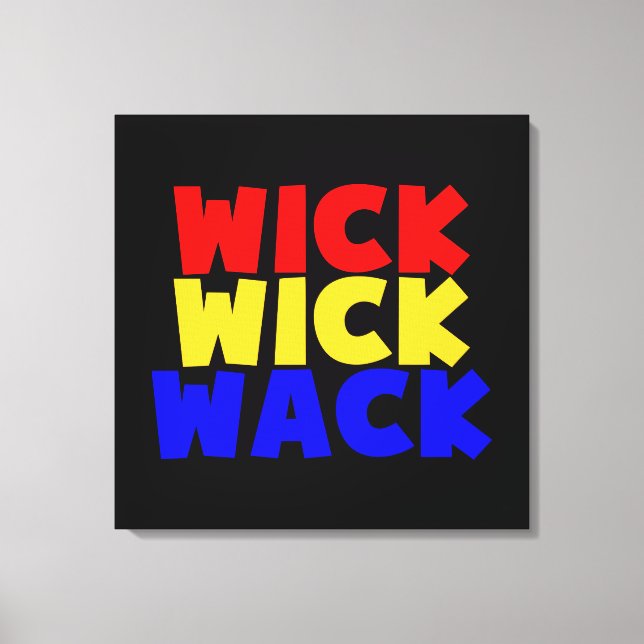 Wick Wick Wack Canvas Print (Front)
