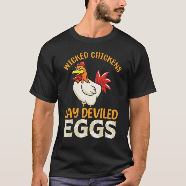 Wicked Chickens Lay Deviled Egg  Rooster Chicken T-Shirt (Front)