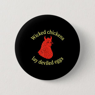 Wicked Chickens Lay Deviled Eggs  6 Cm Round Badge