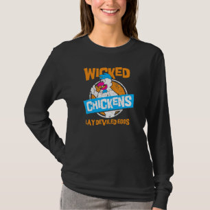 Wicked Chickens Lay Deviled Eggs Chicken Farm T-Shirt