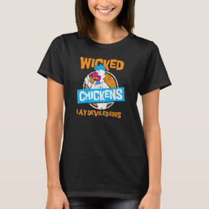 Wicked Chickens Lay Deviled Eggs Chicken Farm T-Shirt