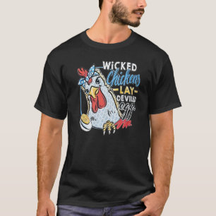 Wicked Chickens Lay Deviled Eggs Chicken T-Shirt