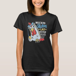 Wicked Chickens Lay Deviled Eggs Chicken T-Shirt