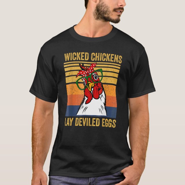 Wicked Chickens Lay Deviled Eggs Chicken T-Shirt (Front)