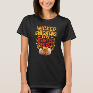 Wicked Chickens Lay Deviled Eggs Chicken T-Shirt