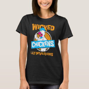 Wicked Chickens Lay Deviled Eggs Chicken T-Shirt