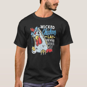 Wicked Chickens Lay Deviled Eggs Chicken T-Shirt
