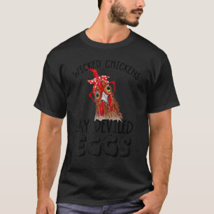 Wicked Chickens Lay Deviled Eggs Chickens Lady T-Shirt