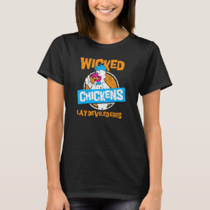 Wicked Chickens Lay Deviled Eggs Funny Chicken Far T-Shirt