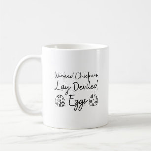 Wicked Chickens Lay Deviled Eggs Funny Egg Lovers Coffee Mug