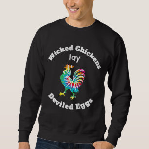 Wicked Chickens Lay Deviled Eggs Funny Farmer Gard Sweatshirt