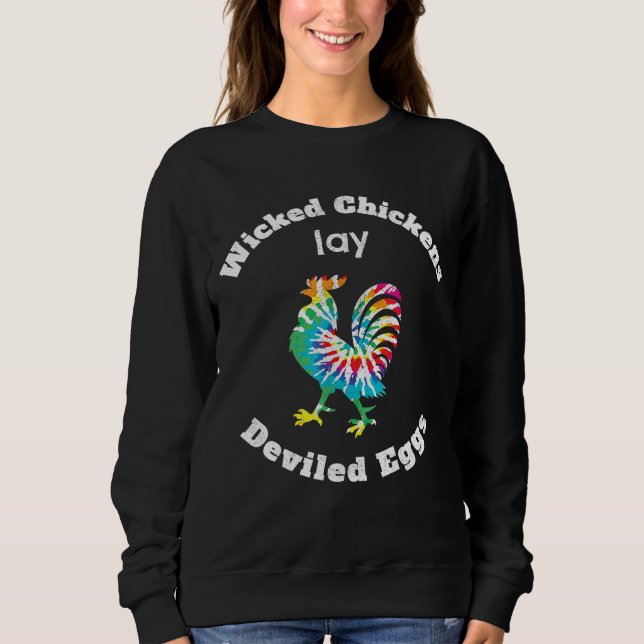 Wicked Chickens Lay Deviled Eggs Funny Farmer Gard Sweatshirt (Front)
