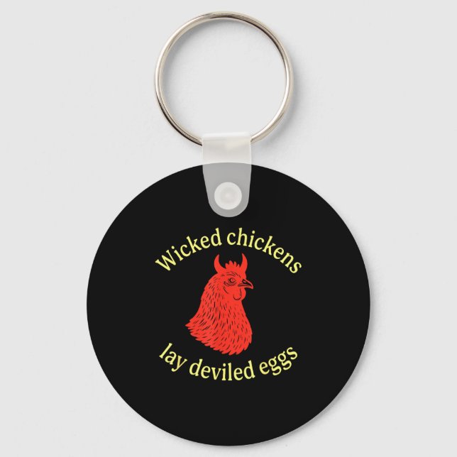 Wicked Chickens Lay Deviled Eggs  Key Ring (Front)