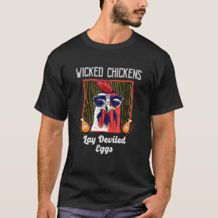 Wicked Chickens Lay Deviled Eggs Lover Chick Lover T-Shirt