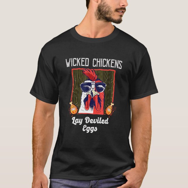 Wicked Chickens Lay Deviled Eggs Lover Chick Lover T-Shirt (Front)