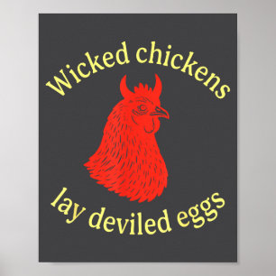Wicked Chickens Lay Deviled Eggs  Poster