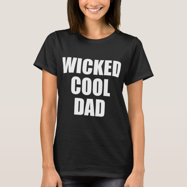 Wicked Cool Dad Boston Machusetts Accen  T-Shirt (Front)