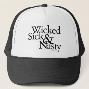 Wicked Sick & Nasty Trucker Hat