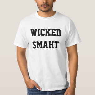 Wicked Smaht Funny Boston Accent Shirt