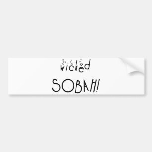 Wicked sobah! Sober and wicked Bumper Sticker