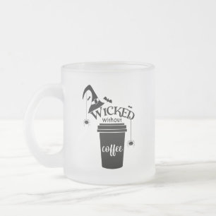 Wicked Without Coffee Cute Funny Black Witch Hat  Frosted Glass Coffee Mug