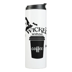 Wicked Without Coffee Cute Funny Black Witch Hat Thermal Tumbler