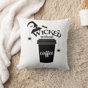 Wicked Without Coffee – Funny Witchy Coffee Lover  Cushion