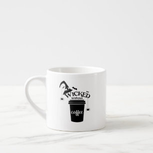 Wicked Without Coffee – Funny Witchy Coffee Lover  Espresso Cup
