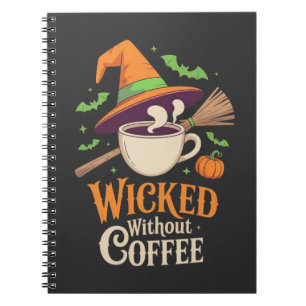 Wicked Without Coffee Halloween Notebook