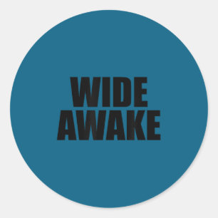 Wide Awake  Classic Round Sticker