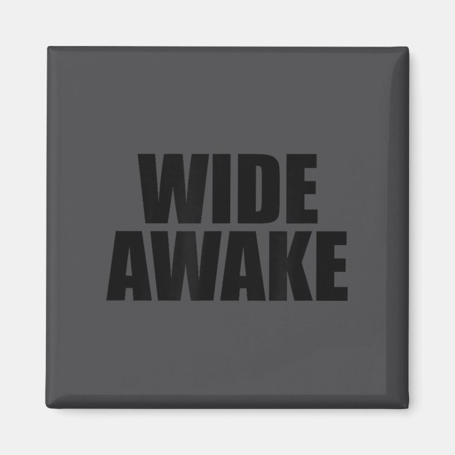 Wide Awake  Magnet (Front)