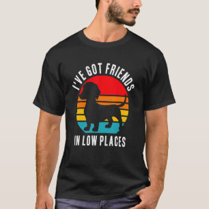 Wiener Dog Dachshund Friends In Low Places T-Shirt
