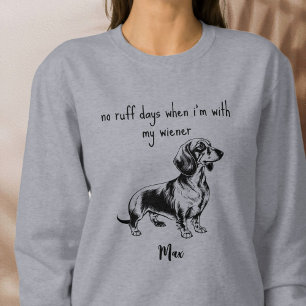Wiener Dog No Ruff Days Dachshund Humour Black Sweatshirt