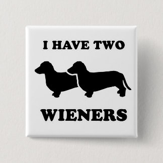WIENER DOG TEES - "I have two weiners" 15 Cm Square Badge