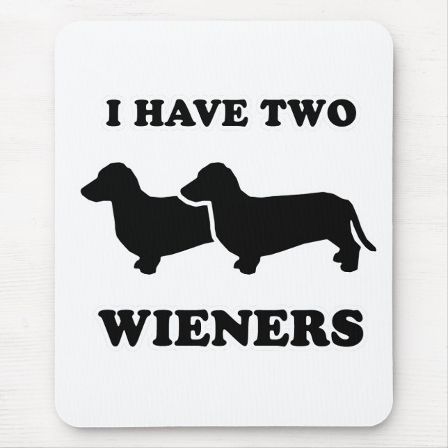 WIENER DOG TEES - "I have two weiners" Mouse Mat (Front)