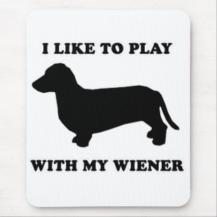 WIENER DOG TEES - "I like to play with my wiener" Mouse Mat
