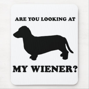 WIENER DOG TEES - "Look at my wiener" Mouse Mat