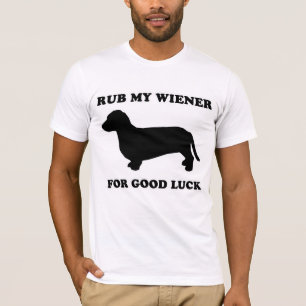 WIENER DOG TEES - "Rub my wiener for good luck"