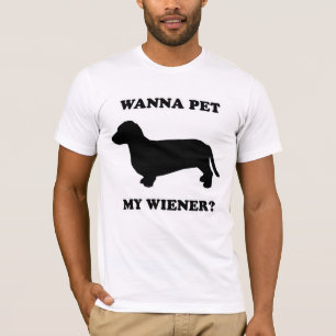 WIENER DOG TEES - "Wanna pet my wiener?"