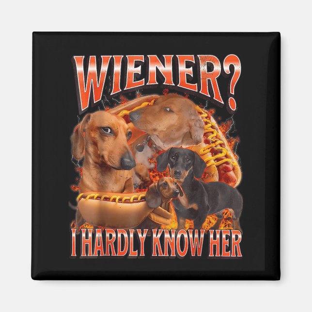 Wiener I Hardly Know Her Funny Offensive Dachshund Magnet (Front)