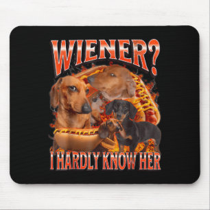 Wiener I Hardly Know Her Funny Offensive Dachshund Mouse Mat