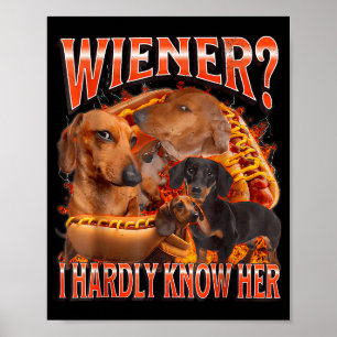 Wiener I Hardly Know Her Funny Offensive Dachshund Poster