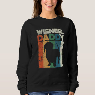 Wiener Sausage Daddy Funny Dachshund Owner Puppy F Sweatshirt