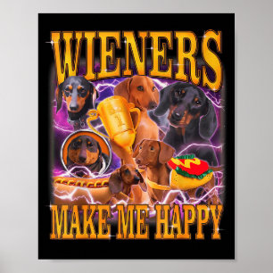 Wieners Make Me Happy Funny Dachshund Dog Lover Poster