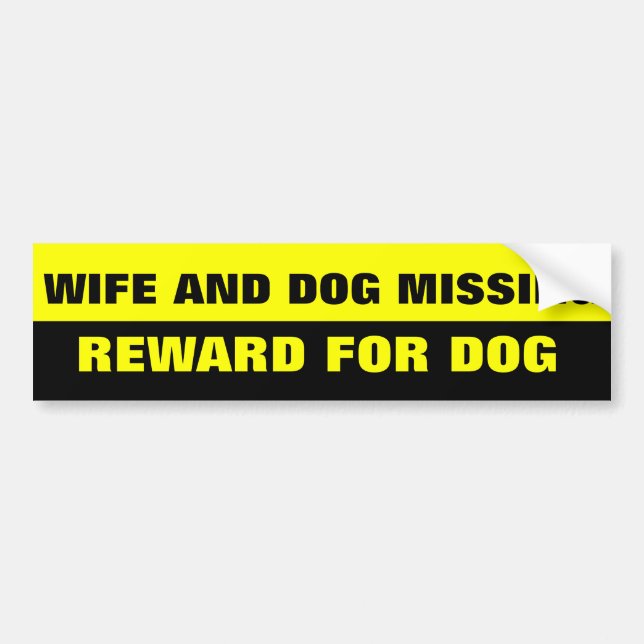 WIFE AND DOG MISSING BUMPER STICKER (Front)