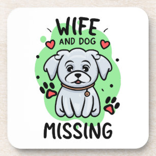 Wife and Dog Missing Coaster