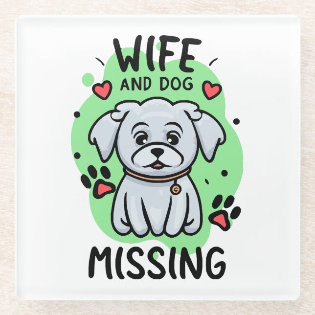 Wife and Dog Missing Glass Coaster (Front)